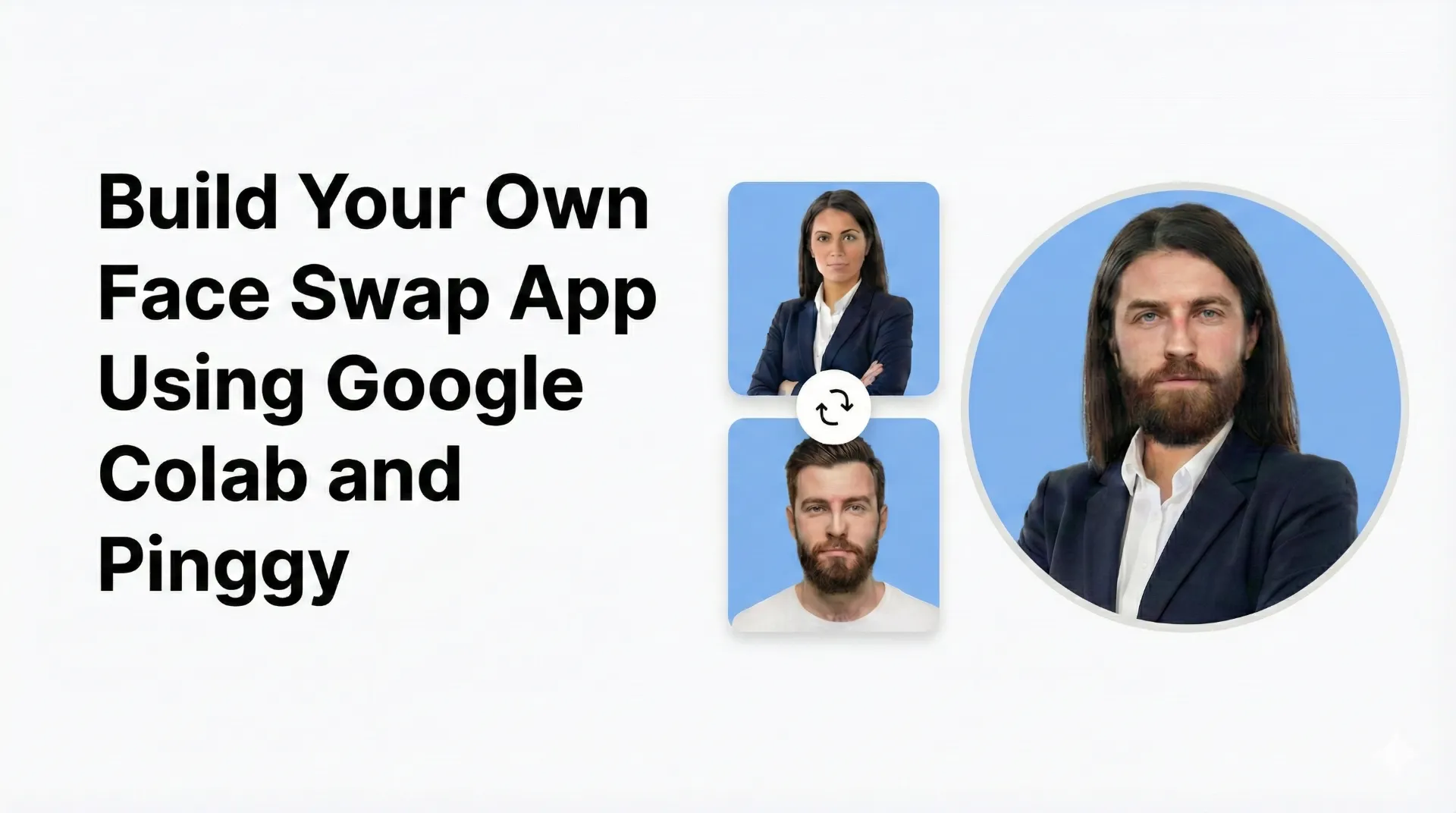 Build Your Own Face Swap App Using Google Colab